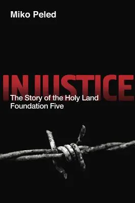 Niesprawiedliwość: Historia Fundacji Ziemi Świętej Pięć - Injustice: The Story of the Holy Land Foundation Five