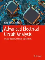 Zaawansowana analiza obwodów elektrycznych: Problemy praktyczne, metody i rozwiązania - Advanced Electrical Circuit Analysis: Practice Problems, Methods, and Solutions