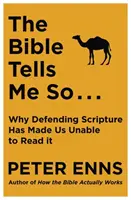 Biblia mi to mówi - Dlaczego obrona Pisma Świętego sprawiła, że nie potrafimy go czytać? - Bible Tells Me So - Why defending Scripture has made us unable to read it