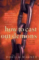 Jak wypędzać demony: Przewodnik po podstawach - How to Cast Out Demons: A Guide to the Basics