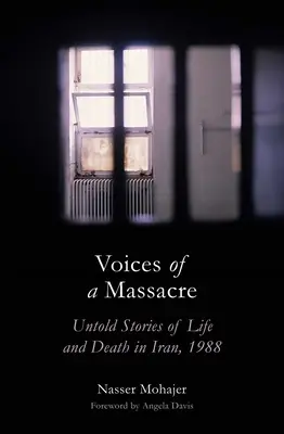 Głosy masakry: Nieopowiedziane historie życia i śmierci w Iranie, 1988 r. - Voices of a Massacre: Untold Stories of Life and Death in Iran, 1988