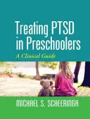 Leczenie PTSD u dzieci w wieku przedszkolnym: Przewodnik kliniczny - Treating PTSD in Preschoolers: A Clinical Guide