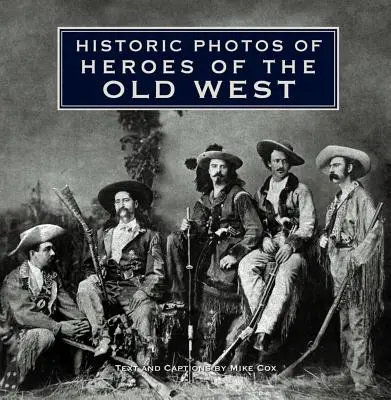 Historyczne zdjęcia bohaterów Starego Zachodu - Historic Photos of Heroes of the Old West