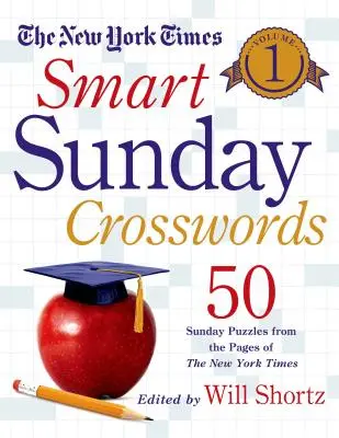 The New York Times Smart Sunday Crosswords, Volume 1: 50 niedzielnych łamigłówek ze stron New York Timesa - The New York Times Smart Sunday Crosswords, Volume 1: 50 Sunday Puzzles from the Pages of the New York Times