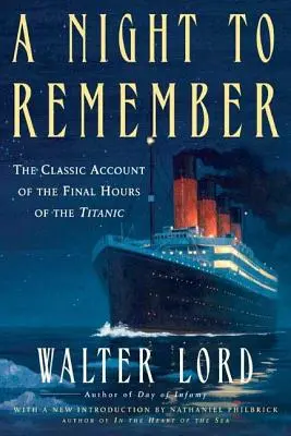 A Night to Remember: Klasyczna relacja z ostatnich godzin Titanica - A Night to Remember: The Classic Account of the Final Hours of the Titanic