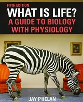 Czym jest życie? Przewodnik po biologii z fizjologią - What Is Life? A Guide to Biology with Physiology