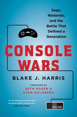 Wojny konsolowe: Sega, Nintendo i bitwa, która zdefiniowała pokolenie - Console Wars: Sega, Nintendo, and the Battle That Defined a Generation