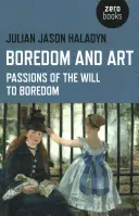 Nuda i sztuka: Pasje woli nudy - Boredom and Art: Passions of the Will to Boredom