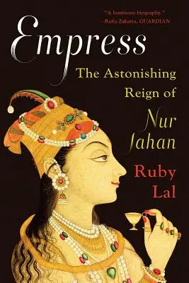 Cesarzowa: Zadziwiające rządy Nur Jahan - Empress: The Astonishing Reign of Nur Jahan