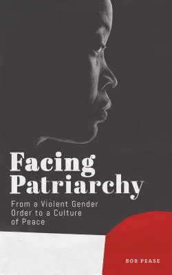 W obliczu patriarchatu: Od brutalnego porządku płci do kultury pokoju - Facing Patriarchy: From a Violent Gender Order to a Culture of Peace