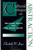 Krytyka kulturowa i abstrakcja: Marianne Moore i awangarda - Cultural Critique and Abstraction: Marianne Moore and the Avant-Garde