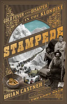 Stampede: Gorączka złota i katastrofa w Klondike - Stampede: Gold Fever and Disaster in the Klondike