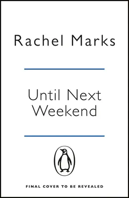 Until Next Weekend - nowa, niezapomniana powieść, która sprawi, że będziesz się śmiać i płakać. - Until Next Weekend - The unforgettable and feel-good new novel that will make you laugh and cry