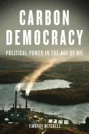 Demokracja węglowa: Władza polityczna w epoce ropy naftowej - Carbon Democracy: Political Power in the Age of Oil