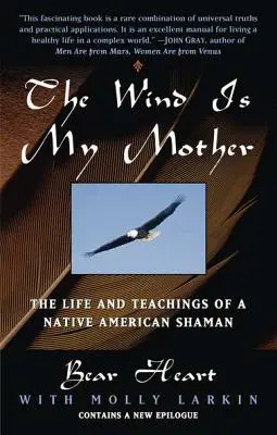 Wiatr jest moją matką: Życie i nauki rdzennego amerykańskiego szamana - The Wind Is My Mother: The Life and Teachings of a Native American Shaman