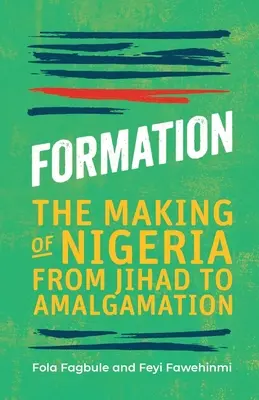 Formacja: Kształtowanie się Nigerii od dżihadu do amalgamacji - Formation: The Making of Nigeria from Jihad to Amalgamation