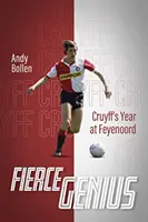 Fierce Genius: Rok Cruyffa w Feyenoordzie - Fierce Genius: Cruyff's Year at Feyenoord