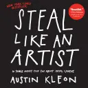 Kradnij jak artysta: 10 rzeczy, których nikt ci nie powiedział o byciu kreatywnym - Steal Like an Artist: 10 Things Nobody Told You about Being Creative