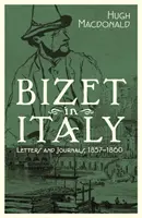 Bizet we Włoszech: Listy i dzienniki, 1857-1860 - Bizet in Italy: Letters and Journals, 1857-1860