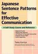 Japanese Sentence Patterns for Effective Communication: A Self-Study Course and Reference