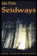 Seidways: Trzęsące się, kołyszące i wężowe tajemnice - Seidways: Shaking, Swaying and Serpent Mysteries