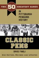 Classic Pens: 50 najwspanialszych meczów w historii Pittsburgh Penguins, wydanie drugie, poprawione i zaktualizowane - Classic Pens: The 50 Greatest Games in Pittsburgh Penguins History Second Edition, Revised and Updated