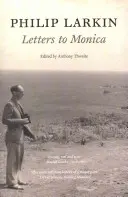 Philip Larkin: Listy do Moniki - Philip Larkin: Letters to Monica