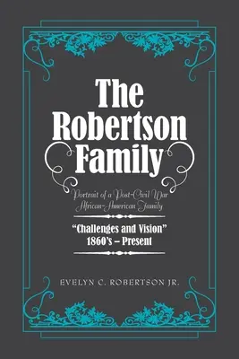 Rodzina Robertsonów: Portret afroamerykańskiej rodziny po wojnie secesyjnej, wyzwania i wizja 1860S - teraźniejszość - The Robertson Family: Portrait of a Post-Civil War African American Family, Challenges and Vision 1860S-Present