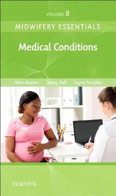 Podstawy położnictwa: Warunki medyczne, 8: Tom 8 - Midwifery Essentials: Medical Conditions, 8: Volume 8