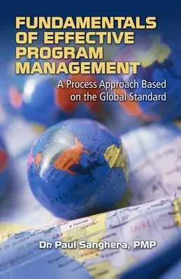 Podstawy skutecznego zarządzania programami: Podejście procesowe oparte na globalnym standardzie - Fundamentals of Effective Program Management: A Process Approach Based on the Global Standard