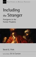 Włączając obcego - cudzoziemcy w dawnych prorokach (Firth David G (autor)) - Including the Stranger - Foreigners In The Former Prophets (Firth David G (Author))