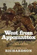 Na zachód od Appomattox: Odbudowa Ameryki po wojnie secesyjnej - West from Appomattox: The Reconstruction of America After the Civil War