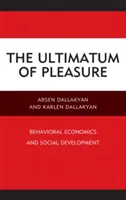 Ultimatum przyjemności: ekonomia behawioralna i rozwój społeczny - The Ultimatum of Pleasure: Behavioral Economics and Social Development