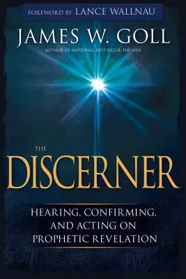 The Discerner: Słuchanie, potwierdzanie i działanie na podstawie proroczego objawienia - The Discerner: Hearing, Confirming, and Acting on Prophetic Revelation