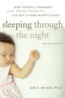 Spanie przez całą noc, wydanie poprawione: Jak niemowlęta, małe dzieci i ich rodzice mogą dobrze spać w nocy? - Sleeping Through the Night, Revised Edition: How Infants, Toddlers, and Their Parents Can Get a Good Night's Sleep