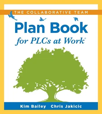 The Collaborative Team Plan Book for Plcs at Work(r): (A Plan Book for Fostering Collaboration Among Teacher Teams in a Professional Learning Community). - The Collaborative Team Plan Book for Plcs at Work(r): (A Plan Book for Fostering Collaboration Among Teacher Teams in a Professional Learning Communit