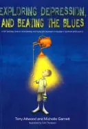 Exploring Depression, and Beating the Blues: A CBT Self-Help Guide to Understanding and Coping with Depression in Asperger's Syndrome [Asd-Level 1]. - Exploring Depression, and Beating the Blues: A CBT Self-Help Guide to Understanding and Coping with Depression in Asperger's Syndrome [Asd-Level 1]