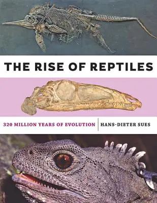 Powstanie gadów: 320 milionów lat ewolucji - The Rise of Reptiles: 320 Million Years of Evolution