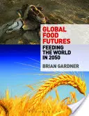 Globalna przyszłość żywności: Wyżywienie świata w 2050 roku - Global Food Futures: Feeding the World in 2050