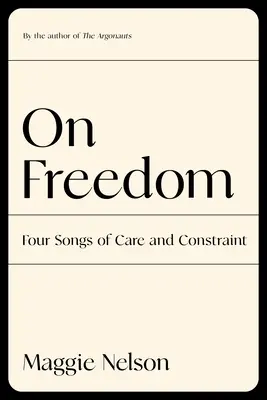 O wolności: Cztery pieśni troski i ograniczenia - On Freedom: Four Songs of Care and Constraint