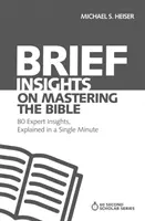 Krótkie spojrzenie na opanowanie Biblii: 80 spostrzeżeń ekspertów wyjaśnionych w ciągu jednej minuty - Brief Insights on Mastering the Bible: 80 Expert Insights, Explained in a Single Minute