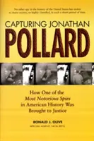 Schwytanie Jonathana Pollarda: Jak jeden z najbardziej znanych szpiegów w historii Ameryki został postawiony przed sądem - Capturing Jonathan Pollard: How One of the Most Notorious Spies in American History Was Brought to Justice