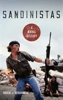 Sandiniści: Historia moralna - Sandinistas: A Moral History