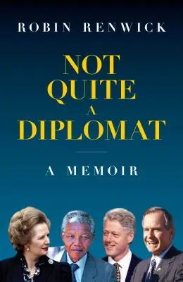 Nie całkiem dyplomata: Pamiętnik - Not Quite a Diplomat: A Memoir