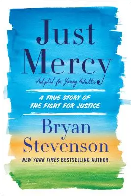 Just Mercy (adaptacja dla młodych dorosłych): Prawdziwa historia walki o sprawiedliwość - Just Mercy (Adapted for Young Adults): A True Story of the Fight for Justice