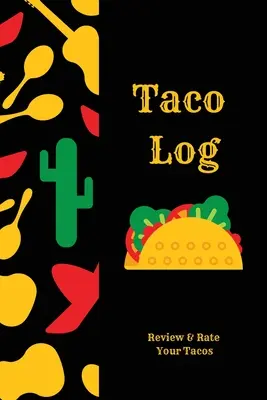 Taco Log: Dziennik recenzji tacos, meksykańskie jedzenie, prezent, notatnik, pamiętnik, książka - Taco Log: Tacos Review Journal, Mexican Food, Gift, Notebook, Diary, Book