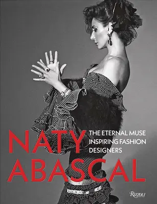 Naty Abascal: Wieczna muza inspirująca projektantów mody - Naty Abascal: The Eternal Muse Inspiring Fashion Designers