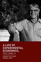 Życie ekonomii eksperymentalnej, tom II: Następne pięćdziesiąt lat - A Life of Experimental Economics, Volume II: The Next Fifty Years