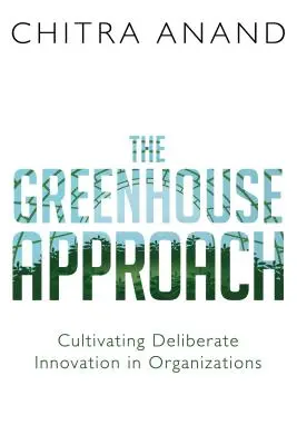 Podejście cieplarniane: Kultywowanie przedsiębiorczości w firmach i organizacjach - The Greenhouse Approach: Cultivating Intrapreneurship in Companies and Organizations