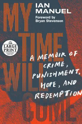 Mój czas nadejdzie: wspomnienie zbrodni, kary, nadziei i odkupienia - My Time Will Come: A Memoir of Crime, Punishment, Hope, and Redemption